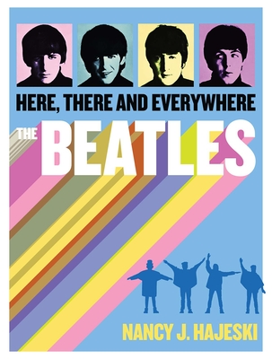 Beatles: Here, There and Everywhere - Hajeski, Nancy J