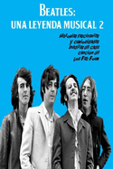 Beatles: UNA LEYENDA MUSICAL 2: Historias fascinantes y curiosidades inditas de cada cancin de los "Fab Four"