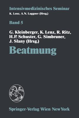 Beatmung: (11. Wiener Intensivmedizinische Tage, 5.-6. Februar 1993) - Kleinberger, Gunther (Editor), and Lenz, Kurt (Editor), and Ritz, Rudolf (Editor)