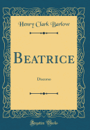 Beatrice: Discorso (Classic Reprint)