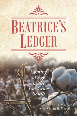 Beatrice's Ledger: Coming of Age in the Jim Crow South - Martin, Ruth R, and Martin, Vivian B