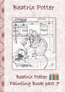 Beatrix Potter Painting Book Part 7 ( Peter Rabbit ): Colouring Book, coloring, crayons, coloured pencils colored, Children's books, children, adults, adult, grammar school, Easter, Christmas, birthday, 5-8 years old, present, gift, primary school, presch