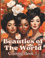 Beauties of The World Coloring Book 3: Gorgeous Illustrations of Multiracial Women for Teens, Adults & Seniors Fun & Relaxation