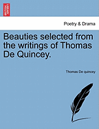 Beauties: Selected from the Writings of Thomas de Quincey