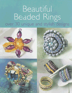 Beautiful Beaded Rings: Over 30 Unique and Stylish Designs
