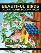 Beautiful Birds: Color By Number Book for Adults Relaxation and Stress Relief