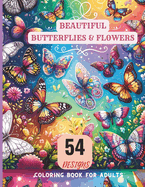 Beautiful Butterflies & Flowers: 54 designs coloring book for adults