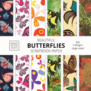 Beautiful Butterflies Scrapbook Paper: 8x8 Colorful Butterfly Pictures Designer Paper for Decorative Art, DIY Projects, Homemade Crafts, Cute Art Ideas For Any Crafting Project