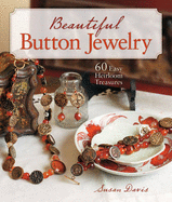 Beautiful Button Jewelry: 60 Easy Heirloom Treasures