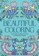 Beautiful Coloring: Learn Step-By-Step Stunning Coloring Techniques
