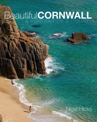 Beautiful Cornwall: A Portrait of a County - Hicks, Nigel