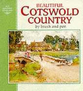 Beautiful Cotswold Country by Brush and Pen: A Land of Stream and Stone