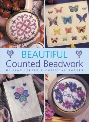 Beautiful Counted Beadwork - Leeper, Gillian, and Barker, Christine