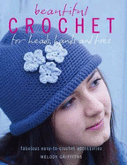 Beautiful Crochet for Heads, Hands and Toes - Griffiths, Melody