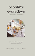 Beautiful Everydays: A Guide to Living in the Here and Now