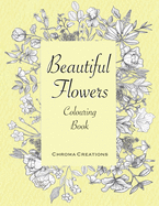 Beautiful Flowers Colouring Book: Large print for Adults