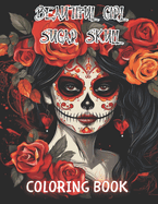 Beautiful Girl Sugar Skull Coloring Book for Adults: Beautiful and High-Quality Design To Relax and Enjoy
