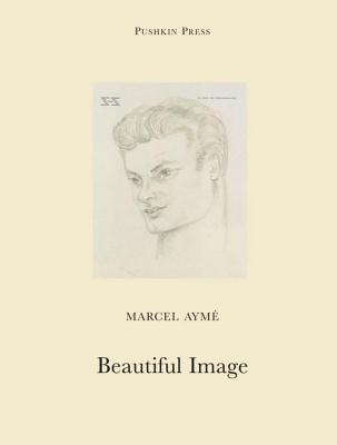 Beautiful Image - Ayme, Marcel, and Lewis, Sophie (Translated by)