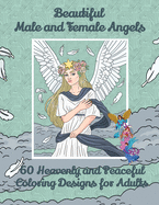 Beautiful Male and Female Angels - 60 Heavenly and Peaceful Coloring Designs for Adults