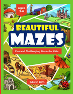 Beautiful Mazes: Fun and Challenging Mazes For Kids Ages 3-6