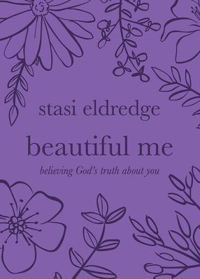 Beautiful Me: Believing God's Truth about You - Eldredge, Stasi