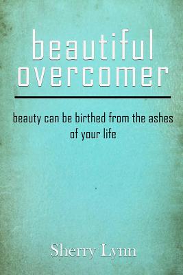 Beautiful Overcomer - Lynn, Sherry