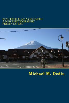 Beautiful Places on Earth: A new photographic presentation - Dediu, Michael M