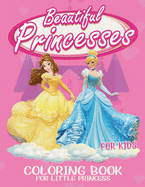 Beautiful Princesses for Kids: Coloring book for little princess