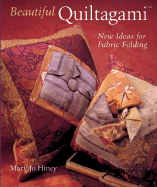 Beautiful Quiltagami: New Ideas for Fabric Folding - Hiney, Mary Jo