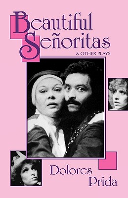 Beautiful Seoritas & Other Plays - Prida, Dolores, and Prida, Delores, and Weiss, Judith (Editor)