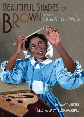 Beautiful Shades of Brown: The Art of Laura Wheeler Waring - Churnin, Nancy