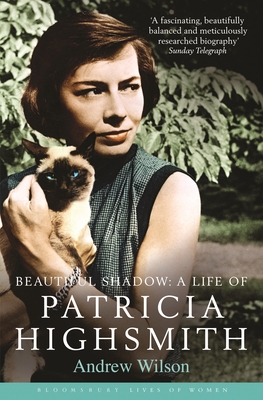 Beautiful Shadow: A Life of Patricia Highsmith - Wilson, Andrew