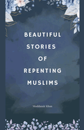 Beautiful Stories of Repenting Muslims