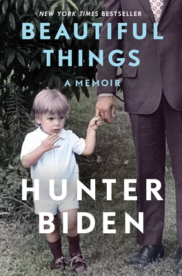 Beautiful Things: A Memoir - Biden, Hunter