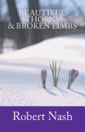 Beautiful Thorns & Broken Limbs