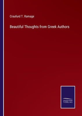 Beautiful Thoughts from Greek Authors - Ramage, Craufurd T