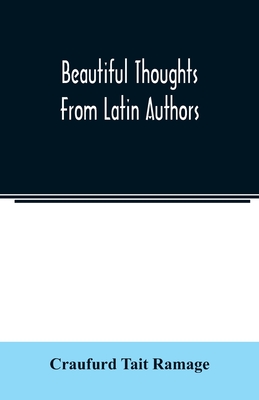 Beautiful thoughts from Latin authors - Tait Ramage, Craufurd