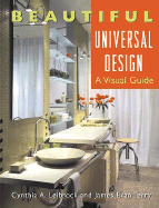 Beautiful Universal Design: A Visual Guide - Leibrock, Cynthia A, and Terry, James Evan