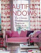 Beautiful Windows: The Ultimate Window Treatment Design Book