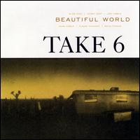 Beautiful World - Take 6