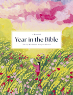 Beautiful Year in the Bible: The 52-Week Bible Study for Women (Hc)