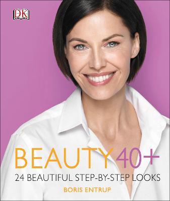 Beauty 40+: 24 beautiful step-by-step looks - Entrup, Boris