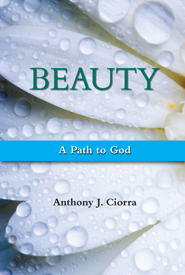 Beauty: A Path to God - Ciorra, Anthony J