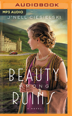 Beauty Among Ruins - Ciesielski, J'Nell, and Rudd, Kate (Read by)