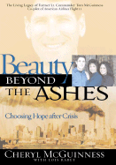 Beauty Beyond the Ashes: Choosing Hope After Crisis - McGuinness, Cheryl, and McGinnis, Cheryl