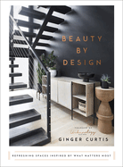 Beauty by Design: Refreshing Spaces Inspired by What Matters Most