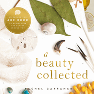 Beauty Collected: A Captivating ABC Book to Discover the Beauty Around You