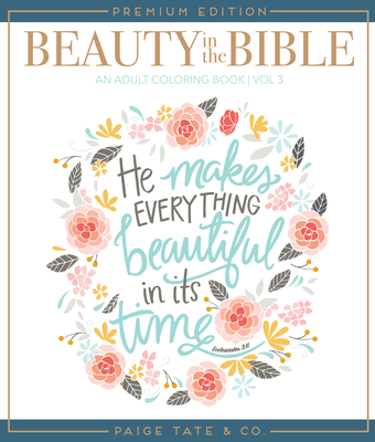 Beauty in the Bible: Adult Coloring Book Volume 3, Premium Edition - Paige Tate & Co (Producer)