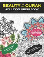 Beauty In The Quran Adult Coloring Book: Scripture Verses To Inspire As You Color - Inspirational Stress Relief and Relaxation Islamic Gift For Men and Women [Word of Allah Coloring For Muslims and Non-Muslims]