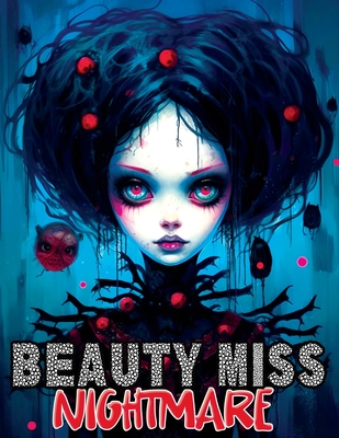 Beauty Miss Nightmare: Coloring Book Features Horror Monstrosities with Creepy Gothic Illustrations of Enchanting Women - Temptress, Tone